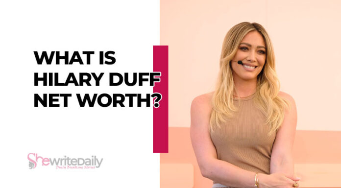 What is Hilary Duff's Net Worth?