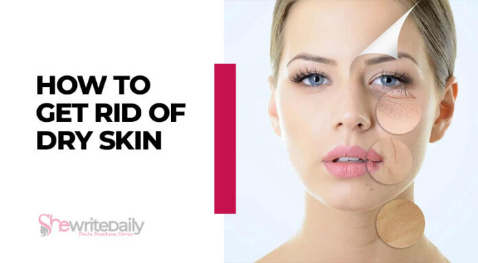 Top 8 Ways to Get Rid of Dry Skin