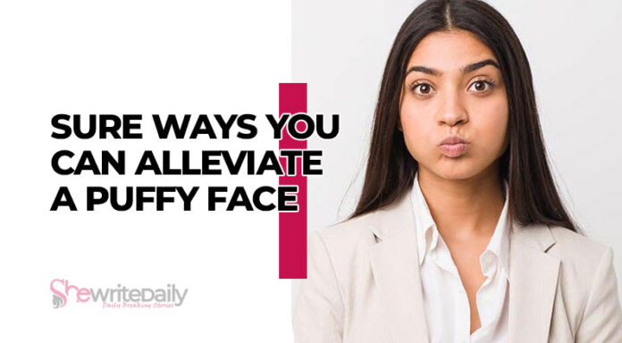 Sure Ways You Can Alleviate a Puffy Face