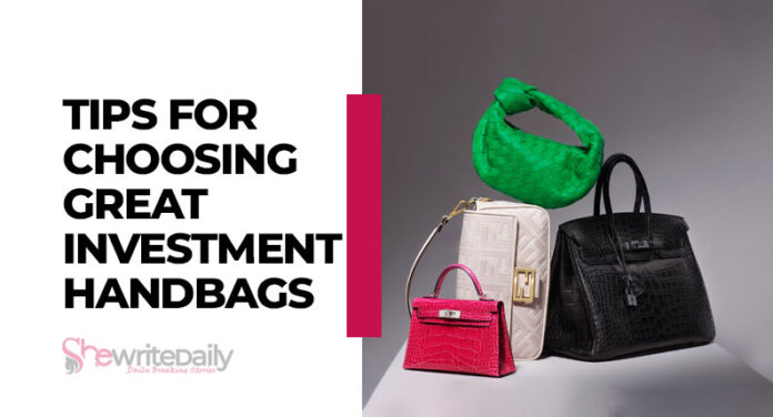 Tips for Choosing Great Investment Handbags