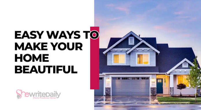 Easy Ways to Make Your Home Beautiful