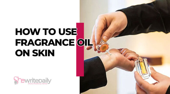 How To Use Fragrance Oil On Skin