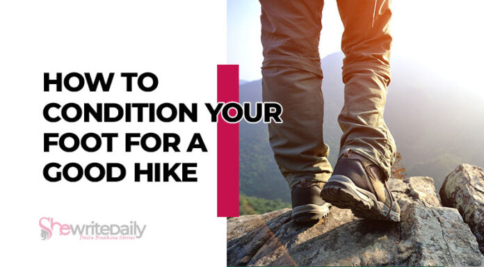 How to Condition Your Foot For a Good Hike