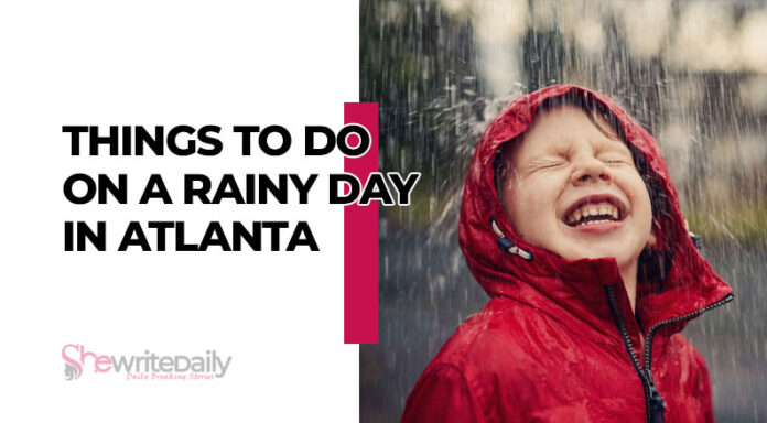 Things To Do On A Rainy Day In Atlanta
